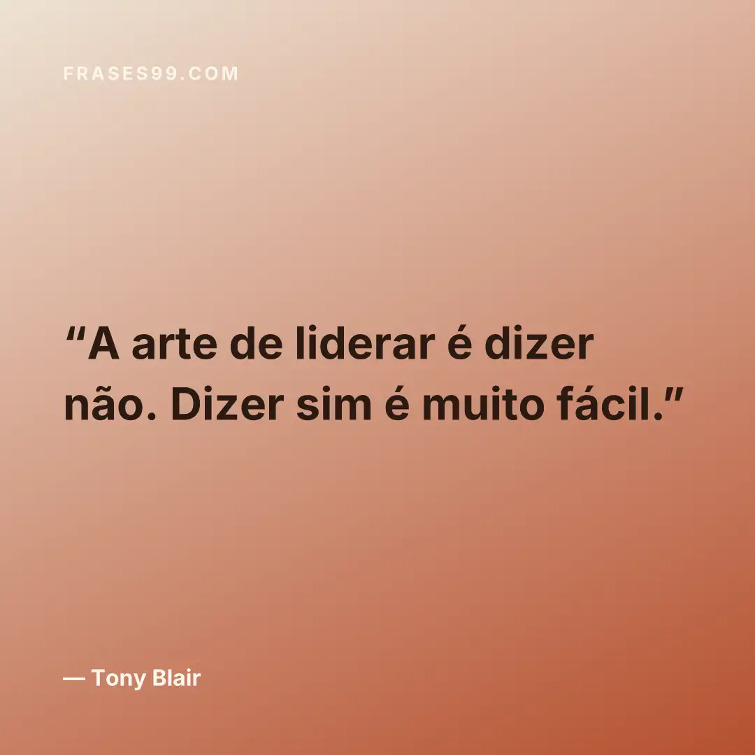 A arte de liderar é dizer não. Dizer sim é muito fácil.