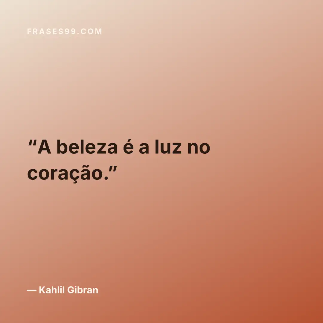 A beleza é a luz no coração.
