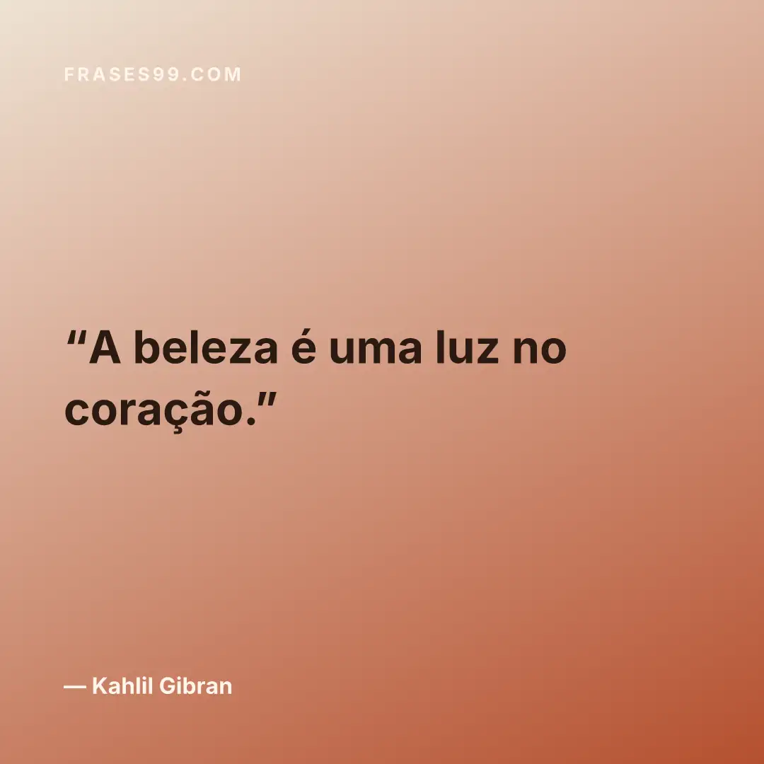 A beleza é uma luz no coração.
