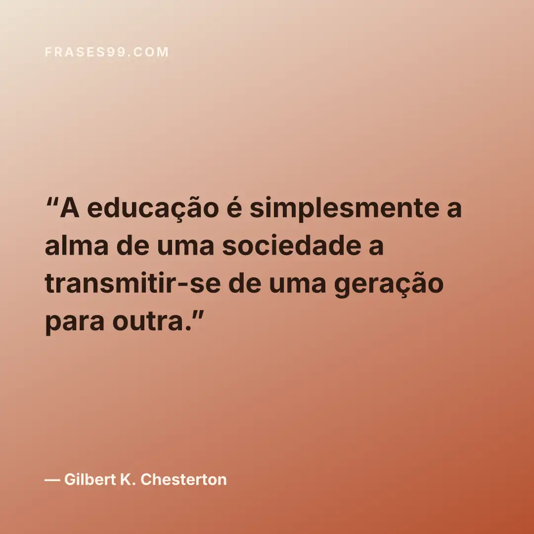 A educação é simplesmente a alma de uma sociedade a transmitir-se de uma geração para outra.
