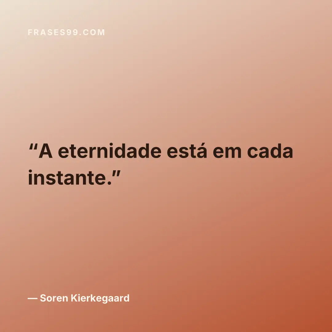 A eternidade está em cada instante.