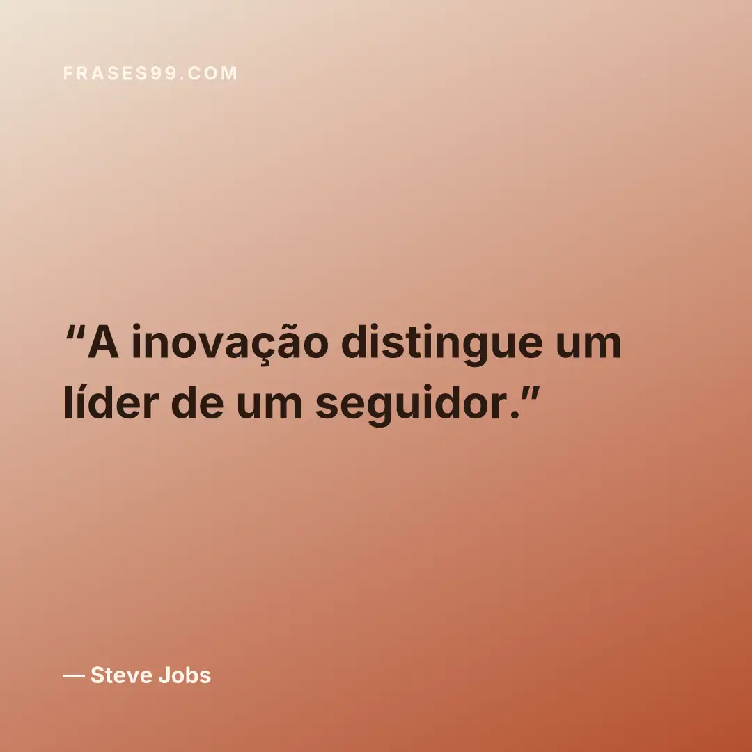 A inovação distingue um líder de um seguidor.