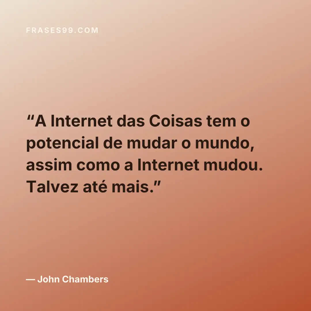 A Internet das Coisas tem o potencial de mudar o mundo, assim como a Internet mudou. Talvez até mais.