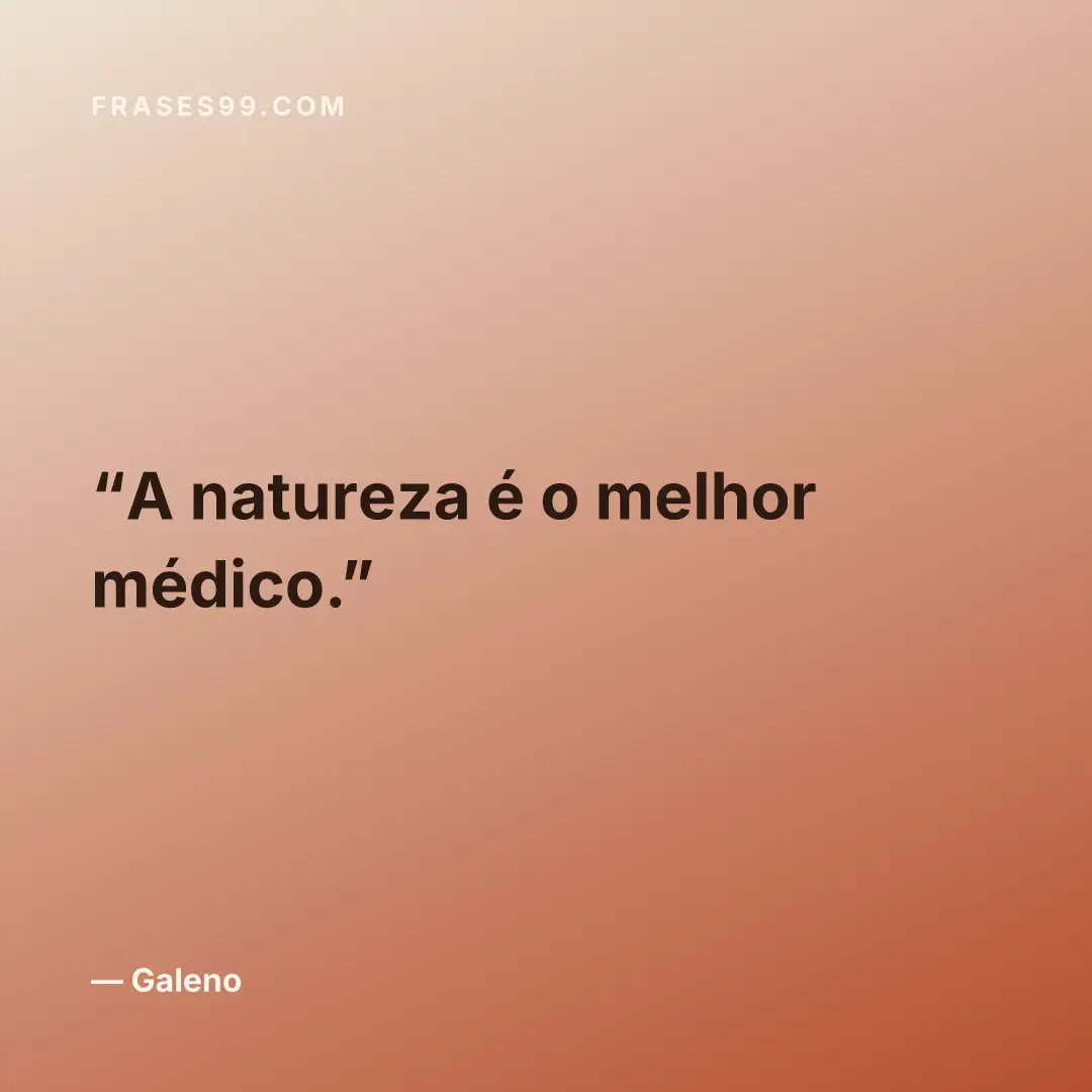 A natureza é o melhor médico.