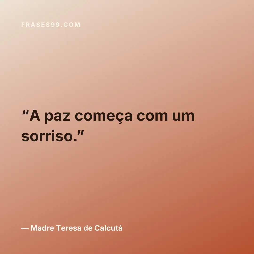 A paz começa com um sorriso.