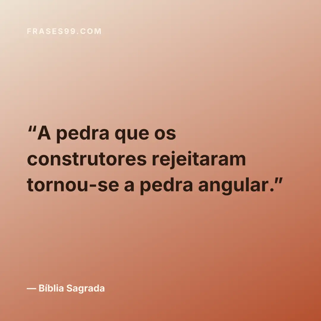 A pedra que os construtores rejeitaram tornou-se a pedra angular.