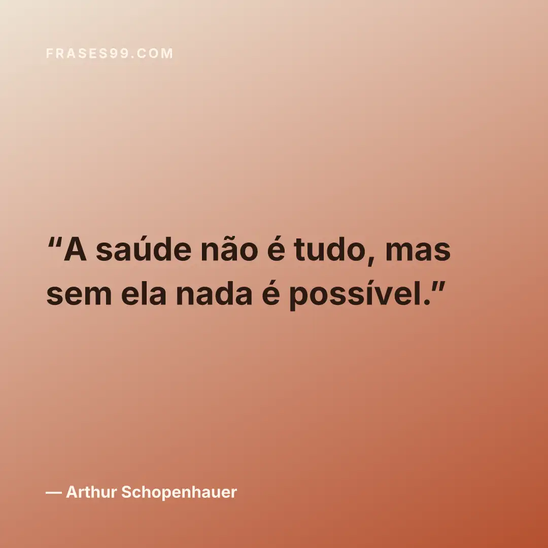 A saúde não é tudo, mas sem ela nada é possível.