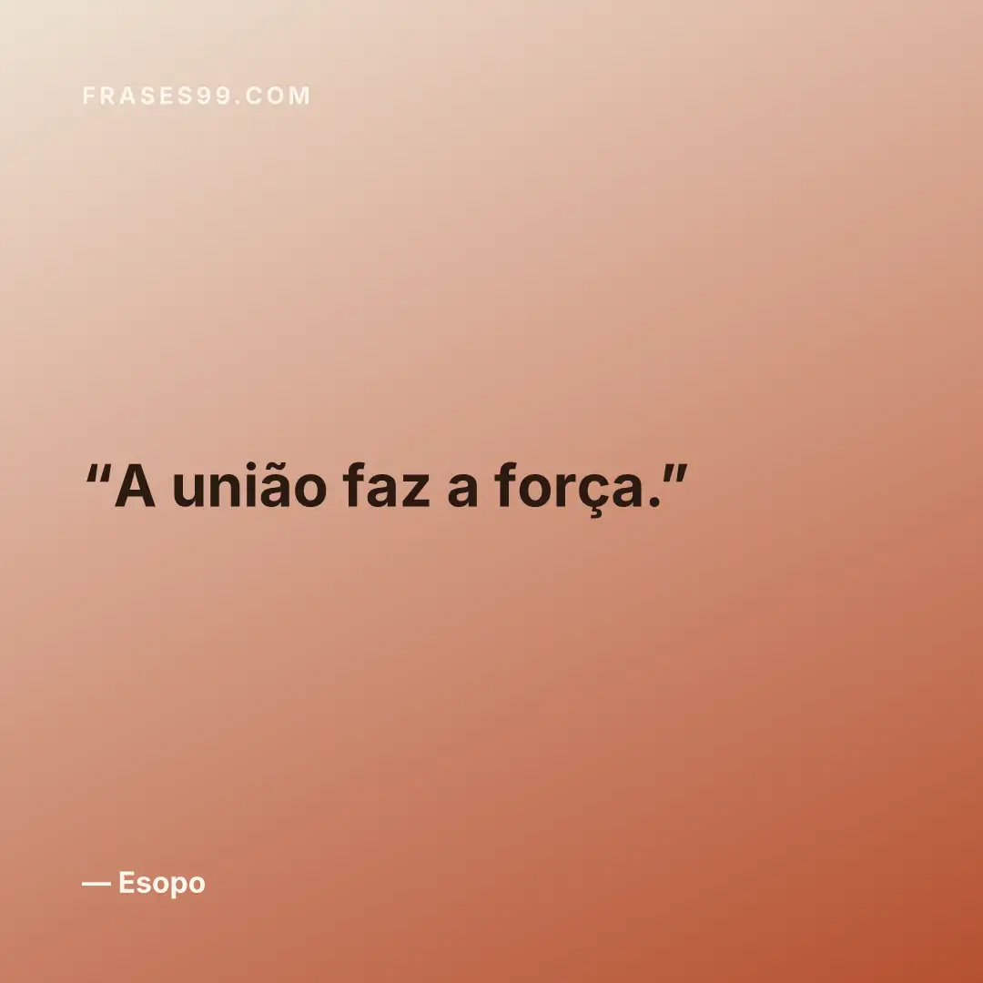 A união faz a força.