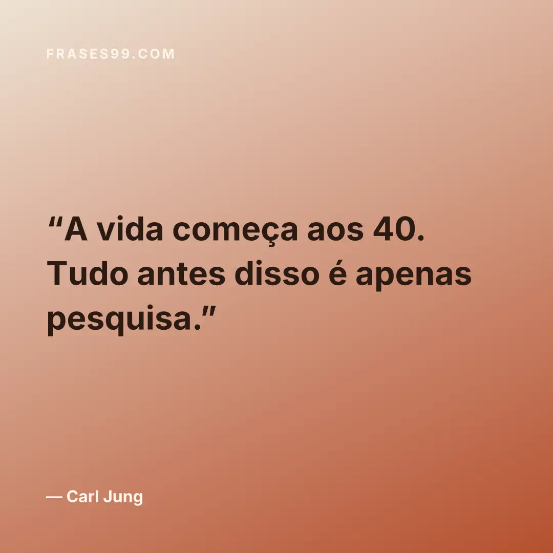 A vida começa aos 40. Tudo antes disso é apenas pesquisa.