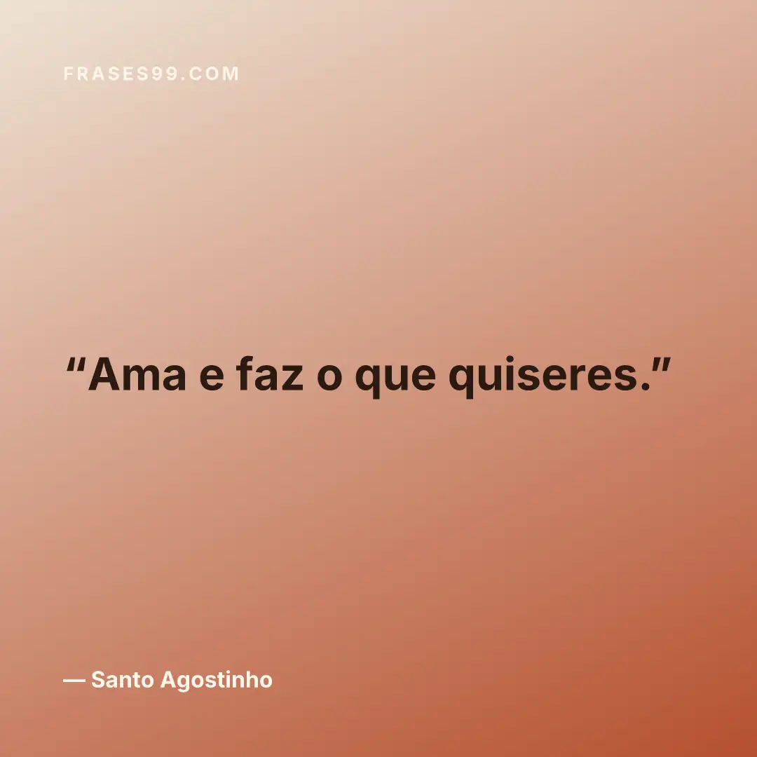 Ama e faz o que quiseres.