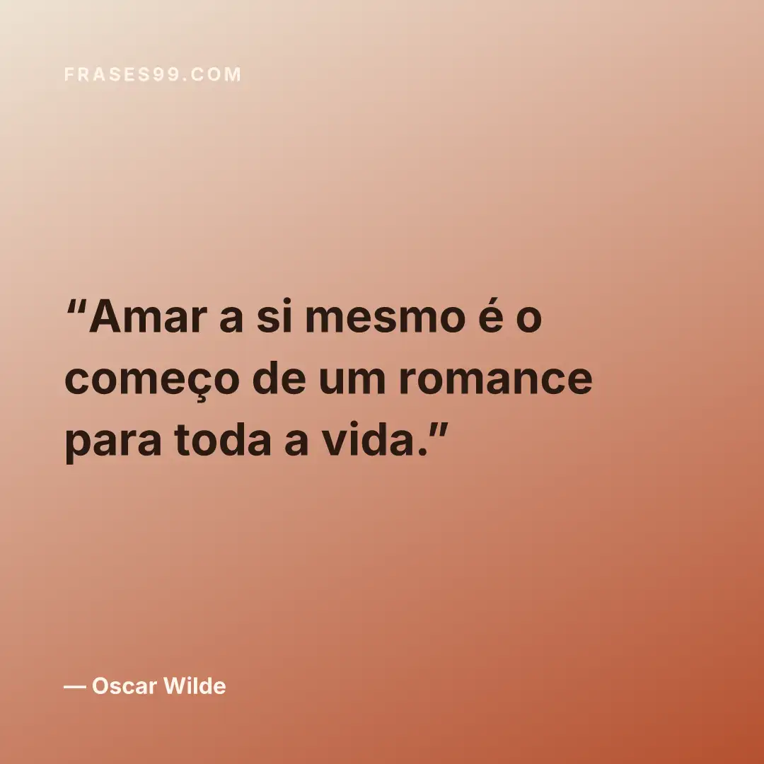 Amar a si mesmo é o começo de um romance para toda a vida.