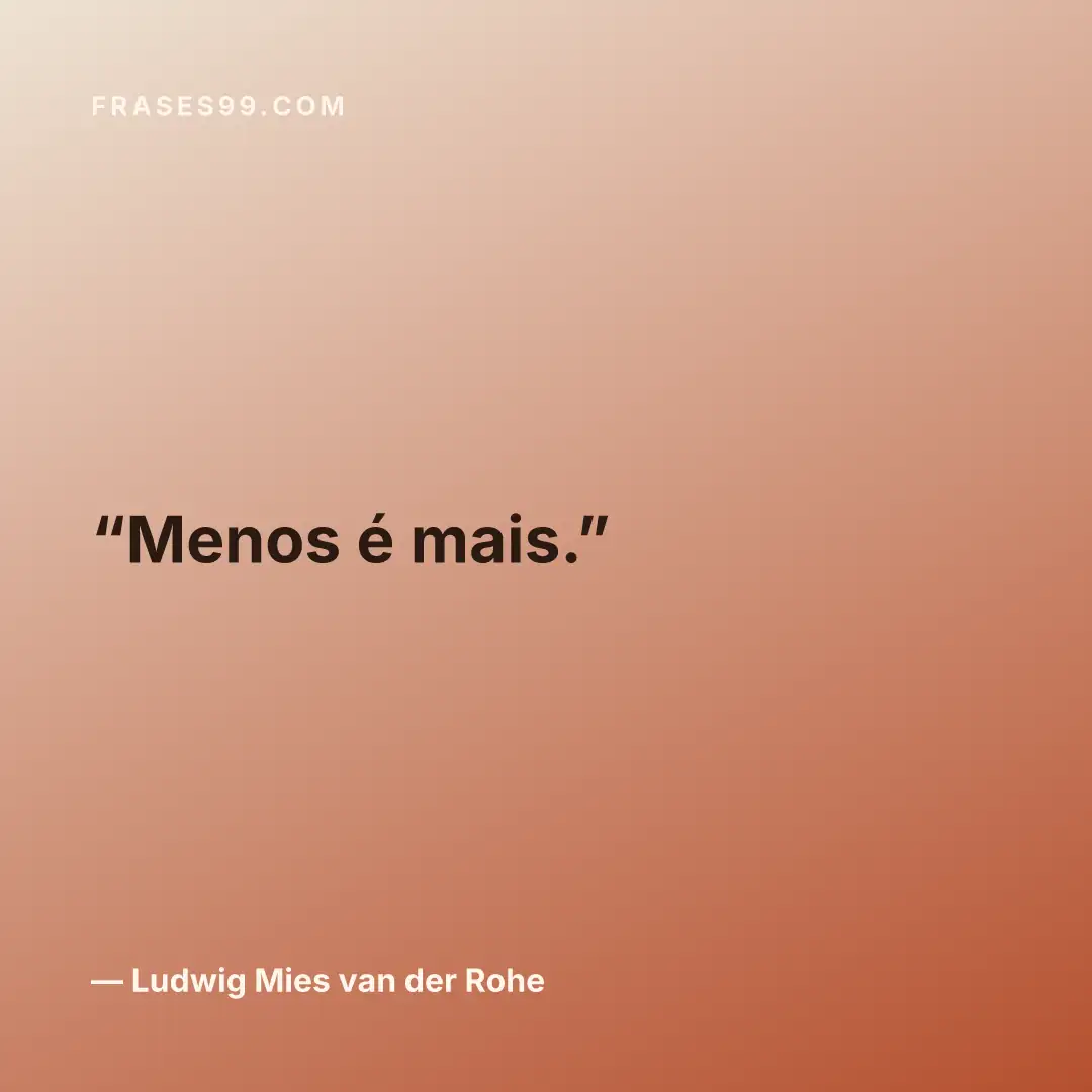 Menos é mais.