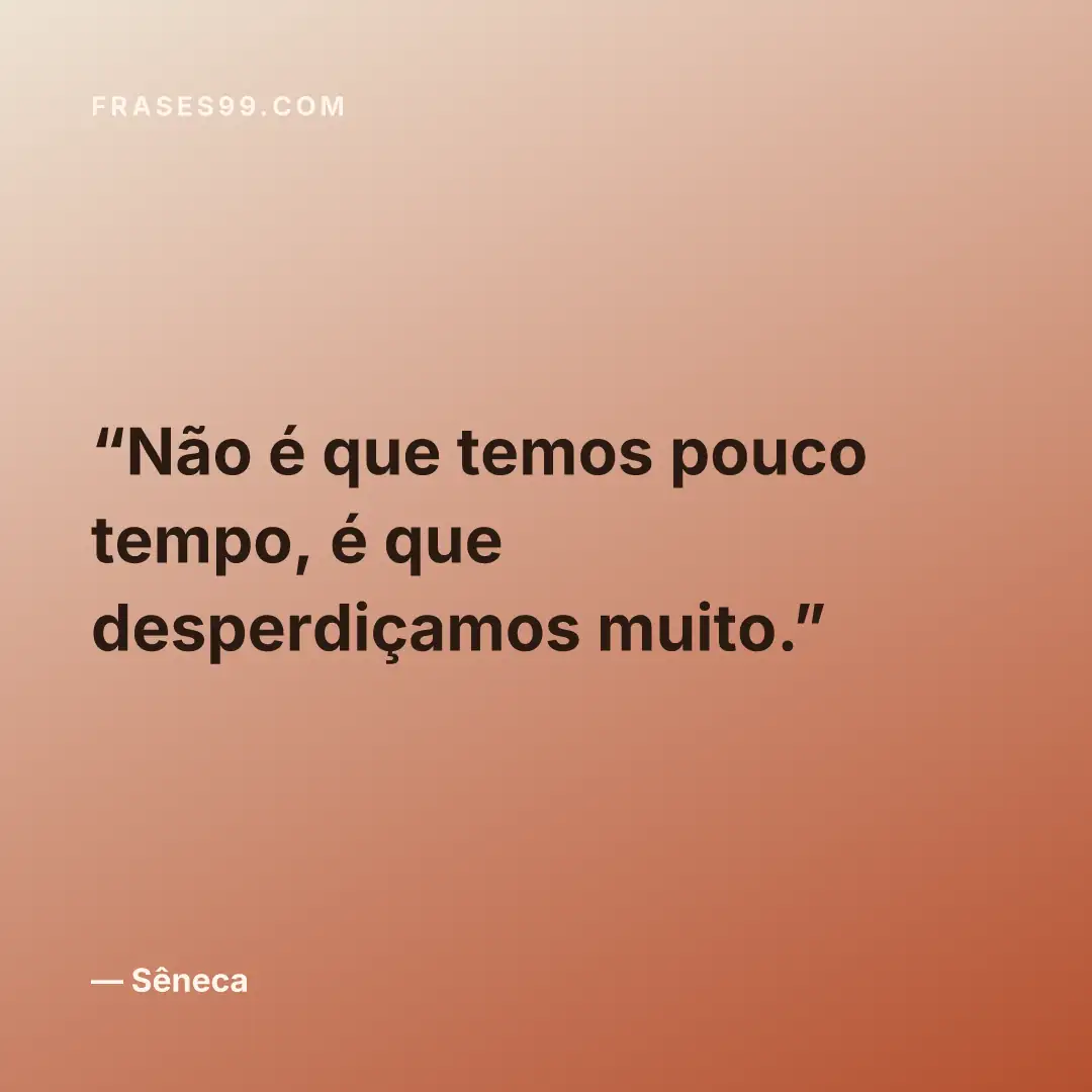 Não é que temos pouco tempo, é que desperdiçamos muito.