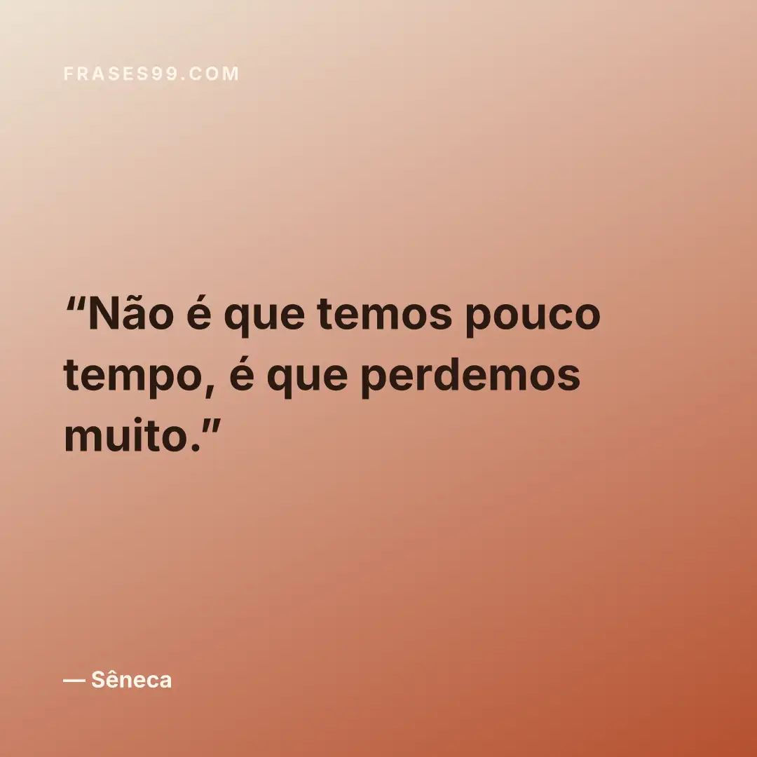 Não é que temos pouco tempo, é que perdemos muito.