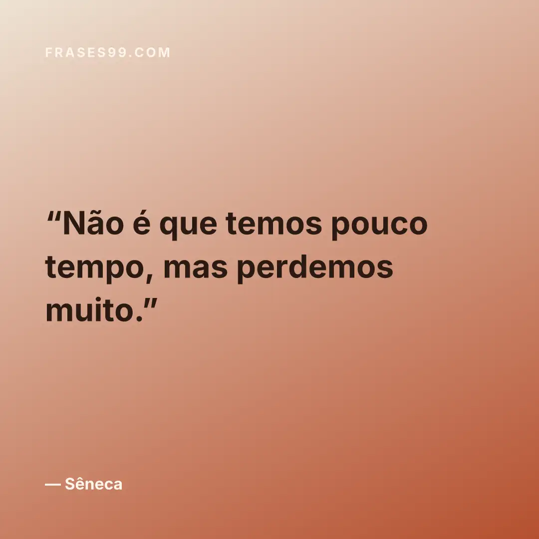 Não é que temos pouco tempo, mas perdemos muito.