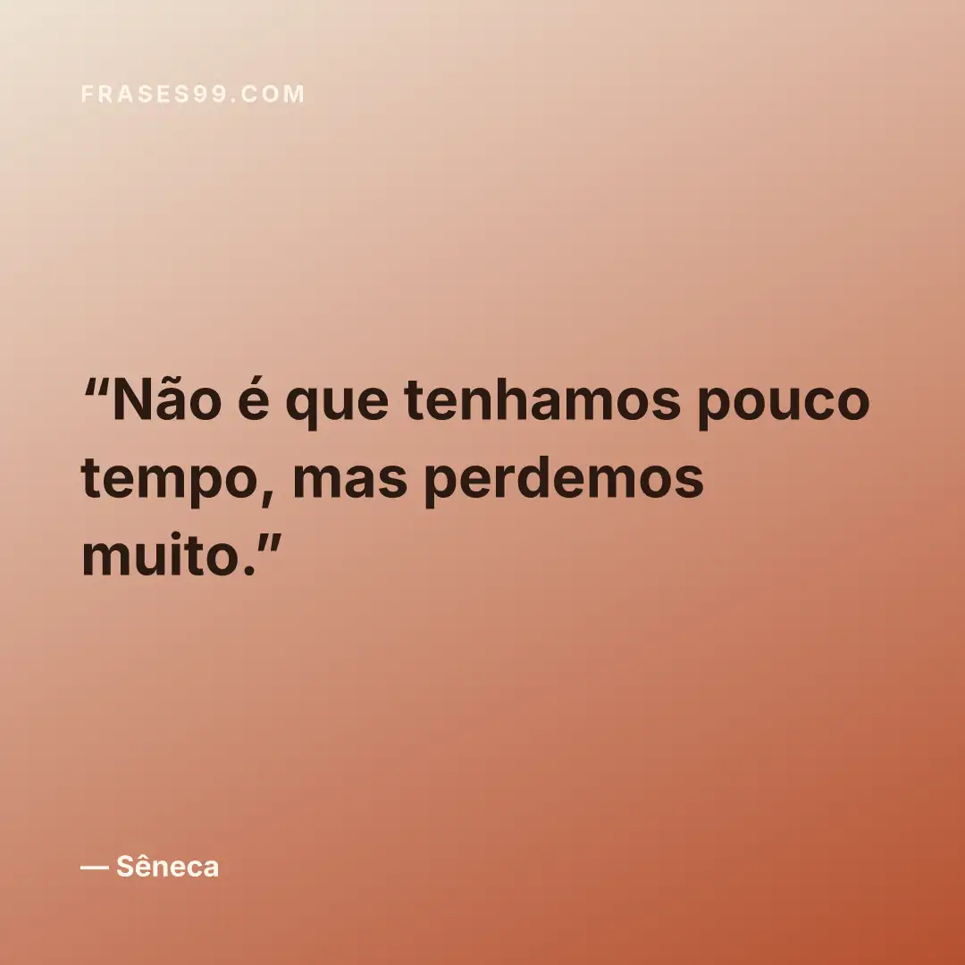 Não é que tenhamos pouco tempo, mas perdemos muito.