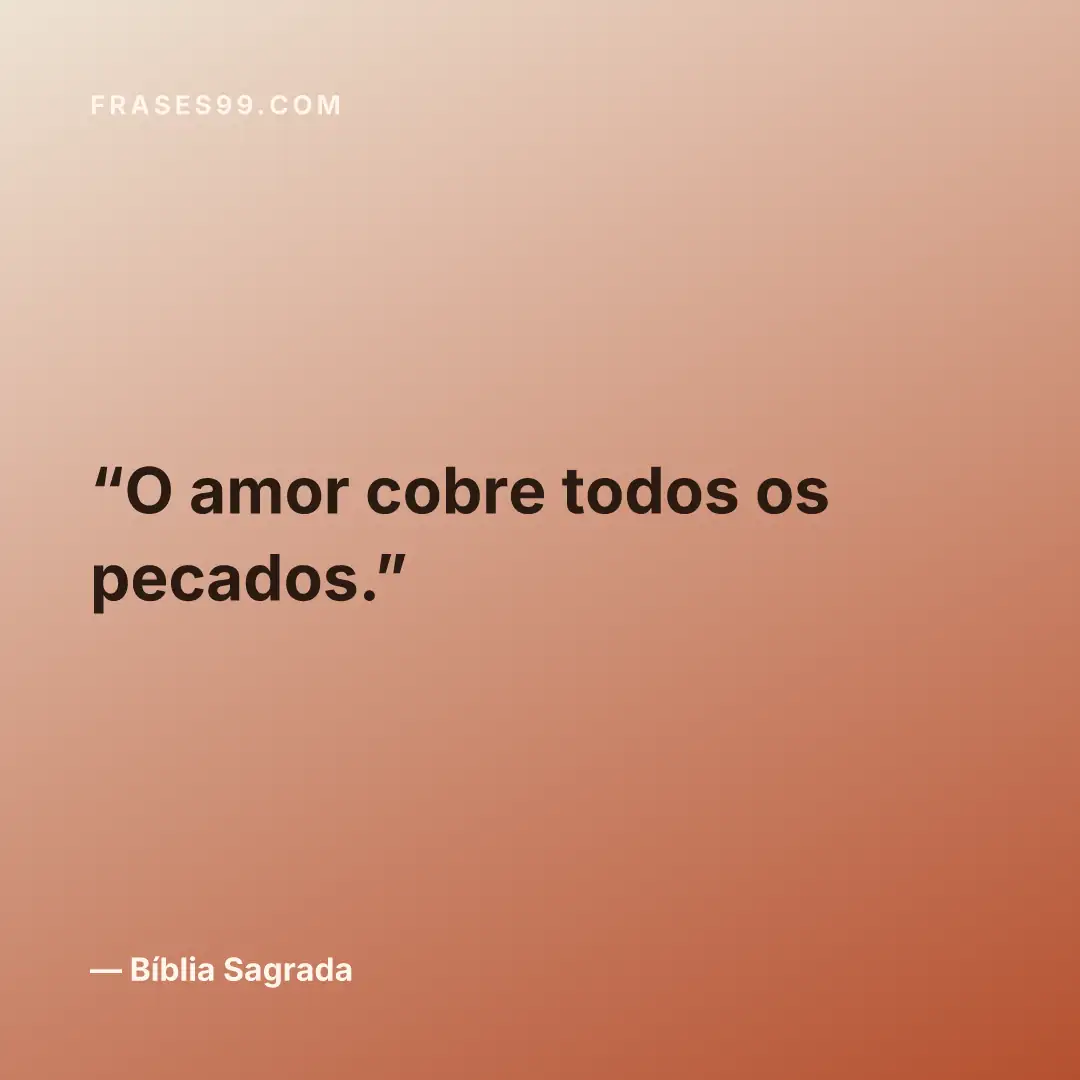 O amor cobre todos os pecados.