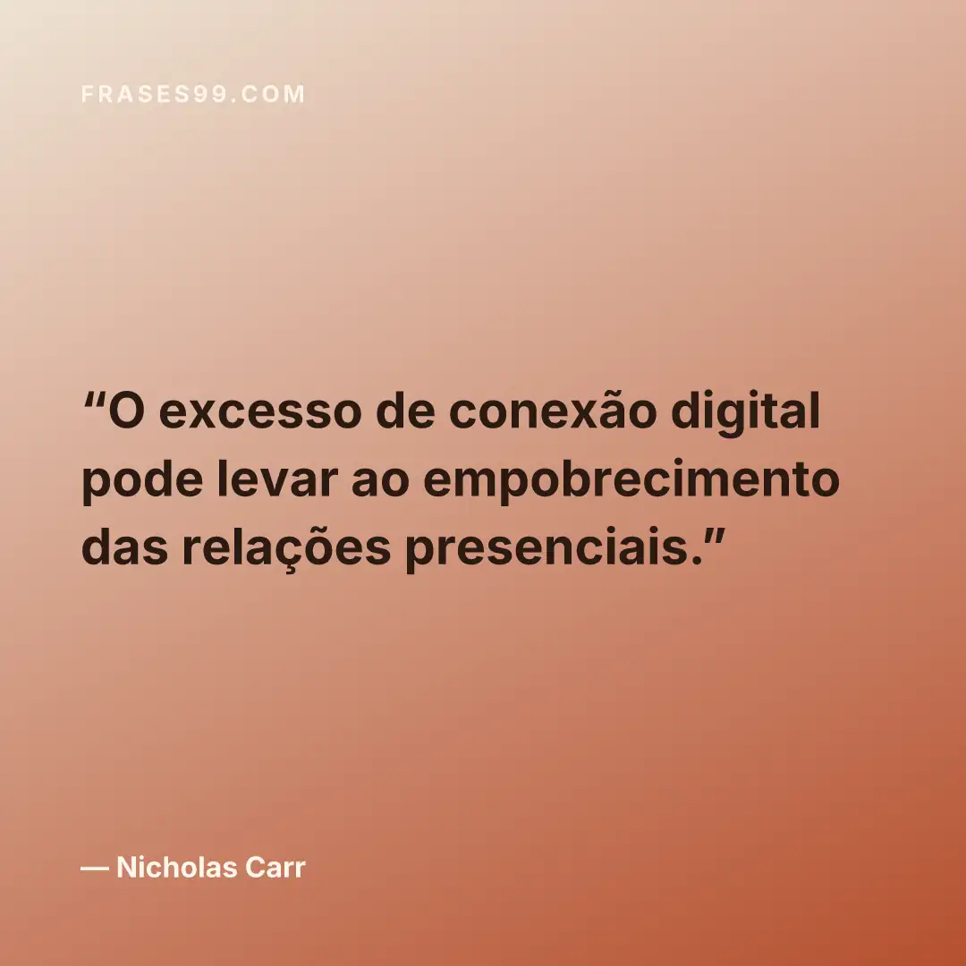 O excesso de conexão digital pode levar ao empobrecimento das relações presenciais.