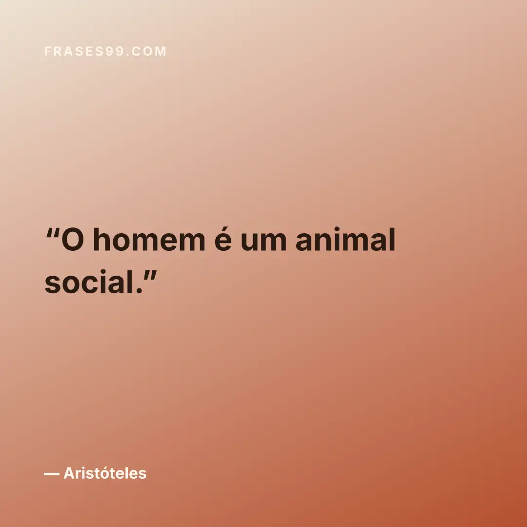 O homem é um animal social.