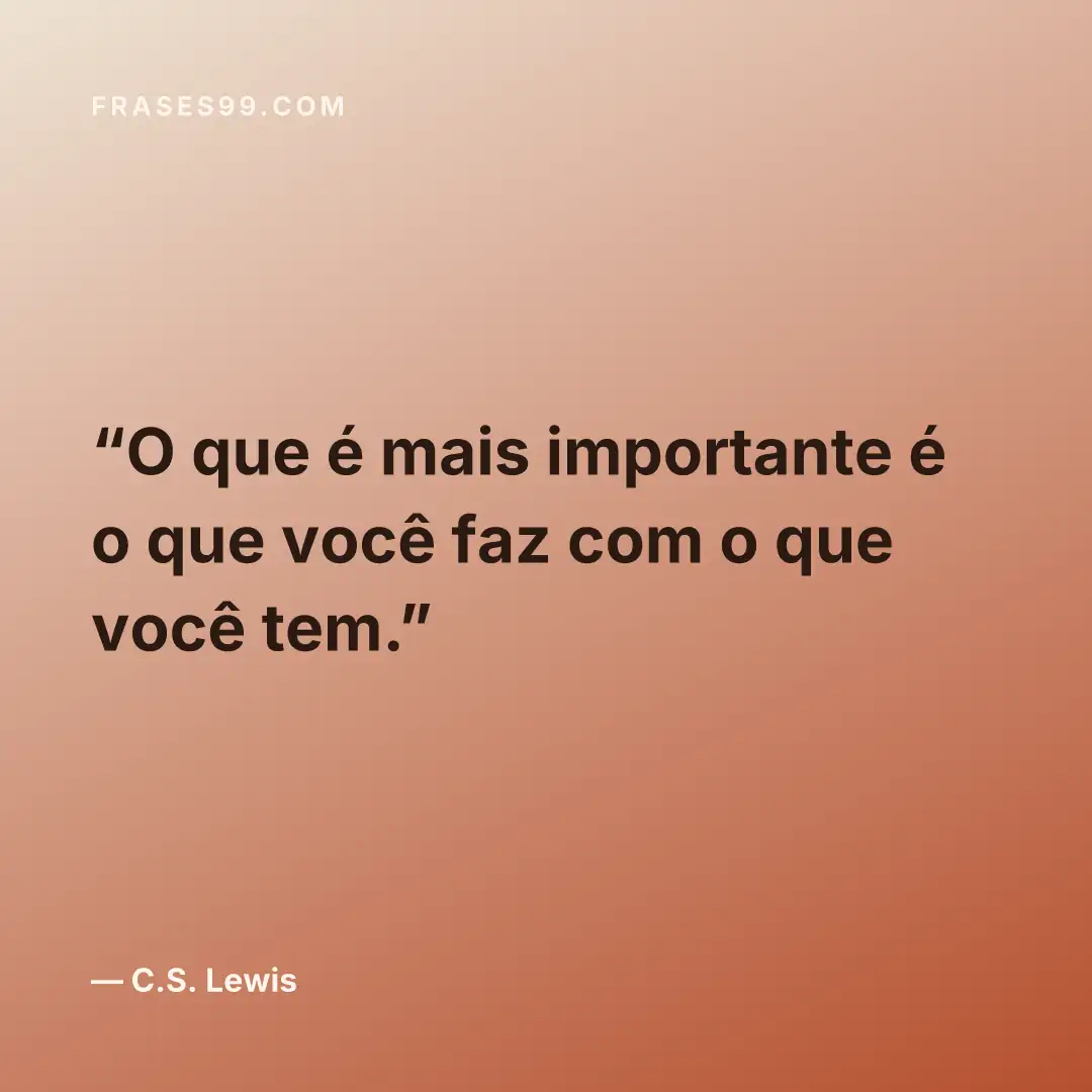 O que é mais importante é o que você faz com o que você tem.