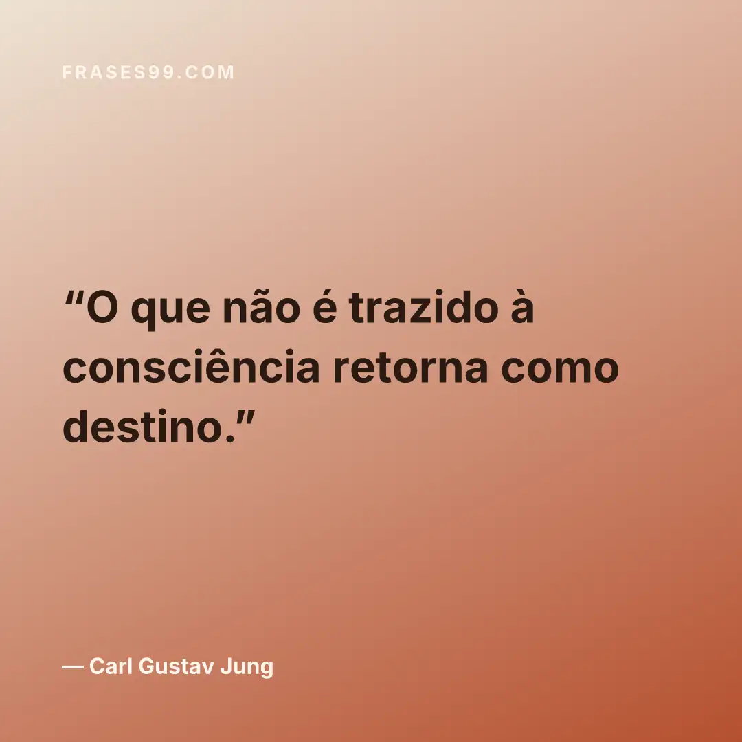 O que não é trazido à consciência retorna como destino.