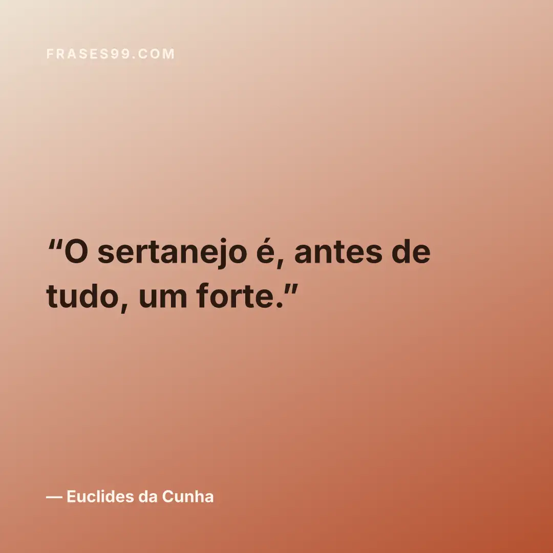 O sertanejo é, antes de tudo, um forte.