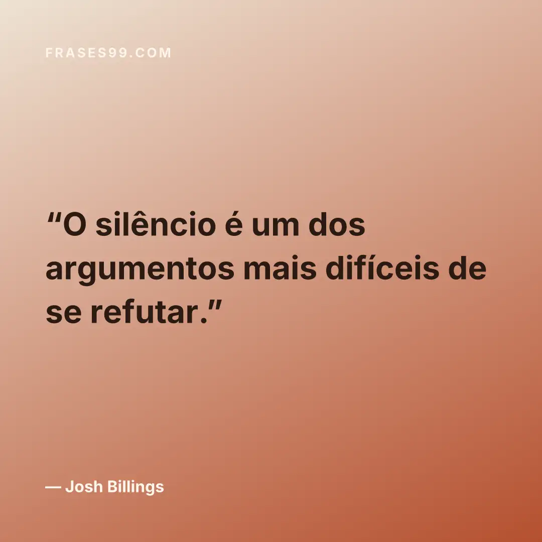 O silêncio é um dos argumentos mais difíceis de se refutar.