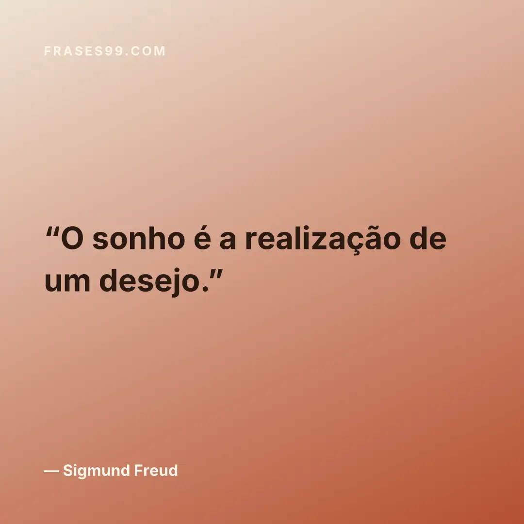 O sonho é a realização de um desejo.