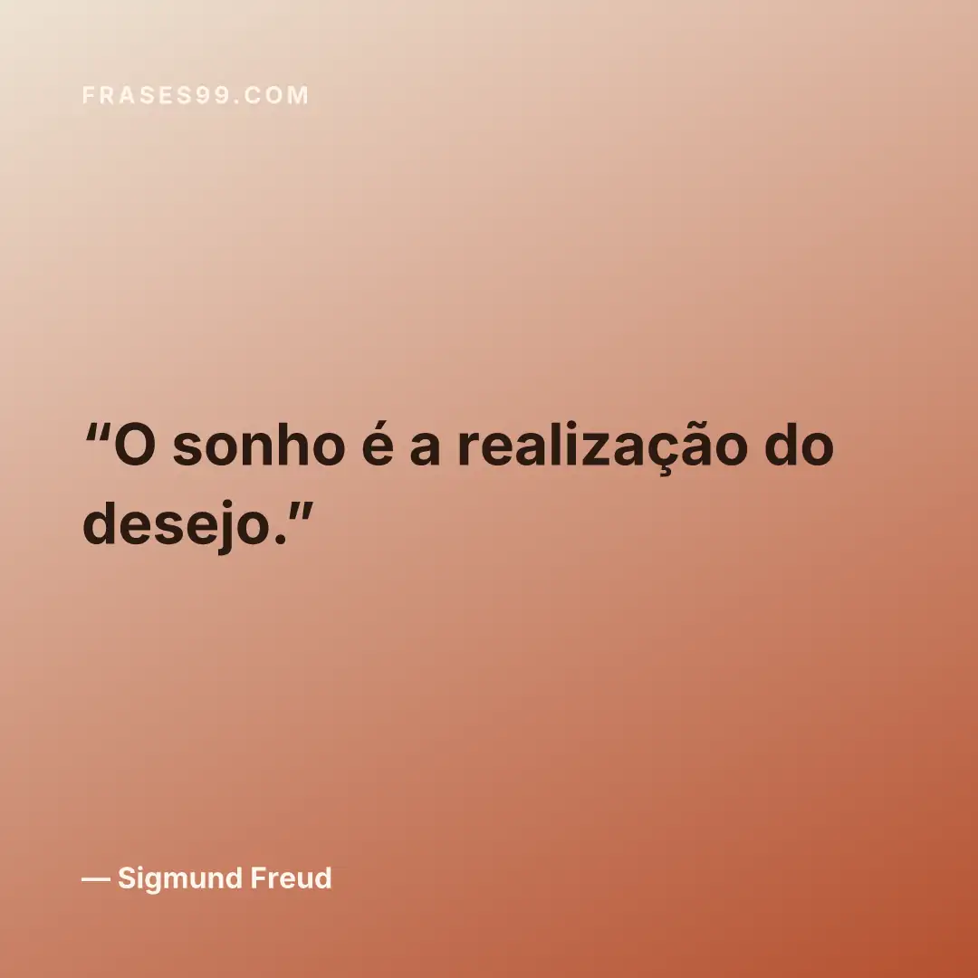 O sonho é a realização do desejo.