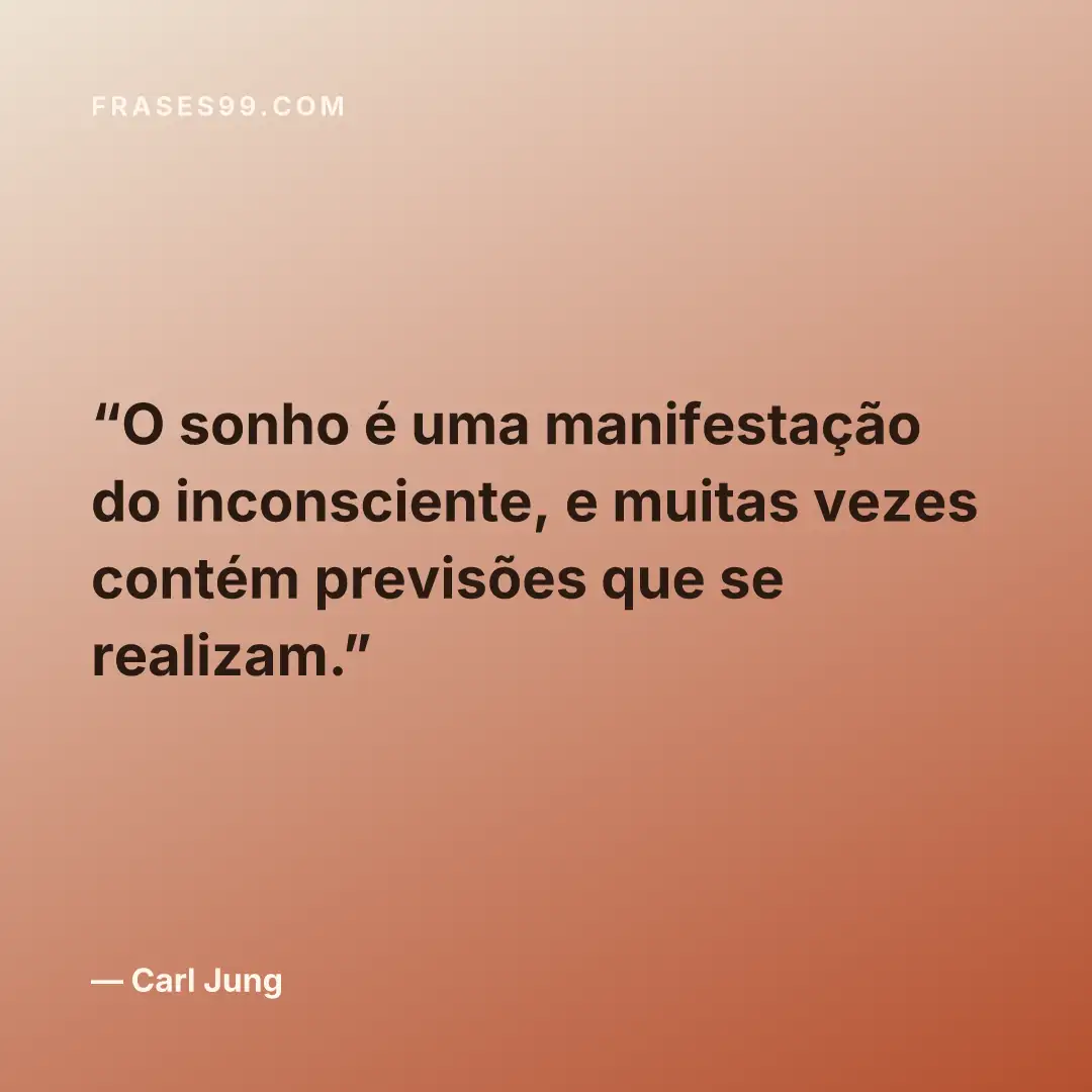 O sonho é uma manifestação do inconsciente, e muitas vezes contém previsões que se realizam.